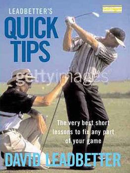 Hardcover Leadbetter's Quick Tips: The Very Best Short Lessons to Fix Any Part of Your Game Book