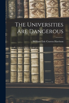 Paperback The Universities Are Dangerous Book