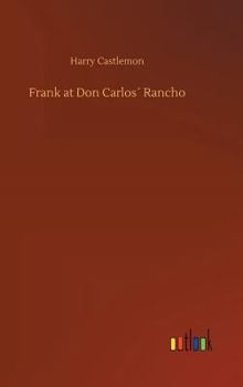 Frank at Don Carlos' Rancho - Book #2 of the Rocky Mountain Series