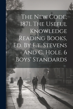 Paperback The New Code, 1871. The Useful Knowledge Reading Books, Ed. By E.t. Stevens And C. Hole. 6 Boys' Standards Book