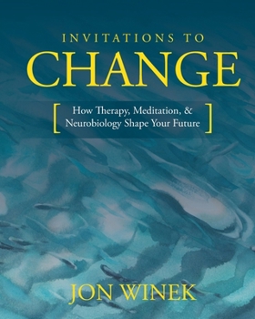 Paperback Invitations to Change: How Therapy, Meditation, and Neurobiology Shape Your Future Book