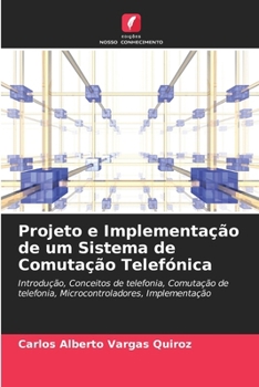 Paperback Projeto e Implementação de um Sistema de Comutação Telefónica [Portuguese] Book
