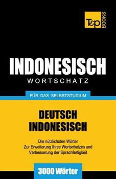 Paperback Wortschatz Deutsch-Indonesisch für das Selbststudium - 3000 Wörter [German] Book