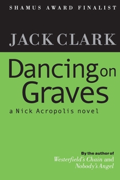 Dancing on Graves (Nick Acropolis, #3) - Book #3 of the Nick Acropolis