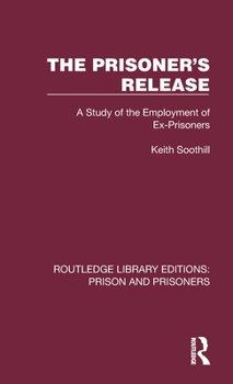 Hardcover The Prisoner's Release: A Study of the Employment of Ex-Prisoners Book