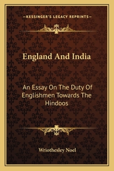 England and India: An Essay On the Duty of Englishmen Towards the Hindoos