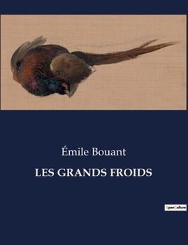 Paperback Les Grands Froids: Les effets du froid sur l'homme, les animaux et les plantes [French] Book
