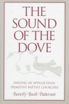 Hardcover The Sound of Dove: Singing in Appalachian Primitive Baptist Churches Book