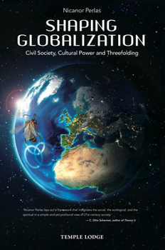 Paperback Shaping Globalization: Civil Society, Cultural Power, and Threefolding Book