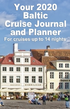 Your 2020 Baltic Cruise Journal and Planner: A complete, handbag size, paperback book for your dream cruise for up to 14 nights - design 2