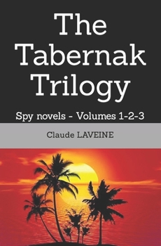 Paperback The Tabernak Trilogy: Spy novels - Volumes 1-2-3 Book