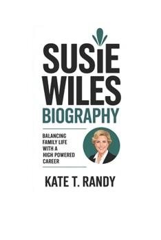 SUSIE WILES BIOGRAPHY: Balancing Family Life with a High Powered Career