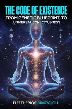 Paperback The Code of Existence From Genetic Blueprint to Universal Consciousness Book