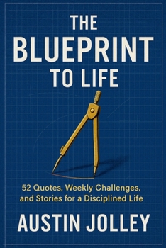 Paperback The Blueprint to Life: 52 quotes, weekly challenges, personal stories Book