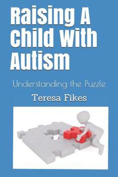 Paperback Raising A Child With Autism: Understanding the Puzzle Book