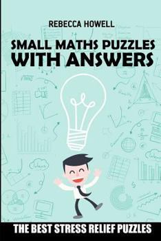 Paperback Small Maths Puzzles With Answers: Numbrix Puzzles - The Best Stress Relief Puzzles [Large Print] Book