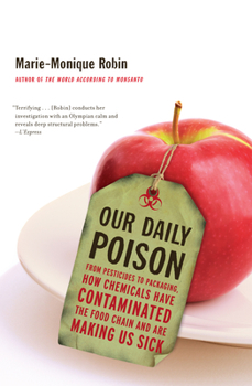 Hardcover Our Daily Poison: From Pesticides to Packaging, How Chemicals Have Contaminated the Food Chain and Are Making Us Sick Book