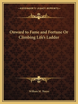 Onward to Fame and Fortune; or, Climbing Life's Ladder