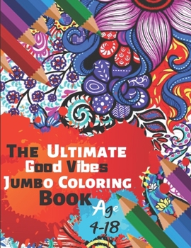 Paperback The Ultimate Good Vibes Jumbo Coloring Book Age 4-18: Great Coloring Book for Beginner Friendly Relaxing & Creative Art Activity With Brilliant Motiva Book