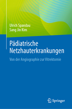 Hardcover Pädiatrische Netzhauterkrankungen: Von Der Angiographie Zur Vitrektomie [German] Book