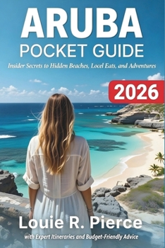 Paperback Aruba Pocket Guide 2026: Insider Secrets to Hidden Beaches, Local Eats, and Adventures Book
