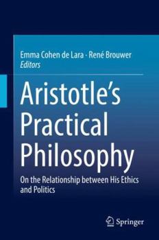 Hardcover Aristotle's Practical Philosophy: On the Relationship Between His Ethics and Politics Book