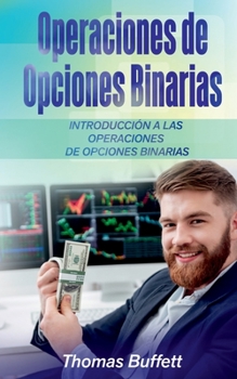 Paperback Operaciones de Opciones Binarias: Introducción a las Operaciones de Opciones Binarias [Spanish] Book