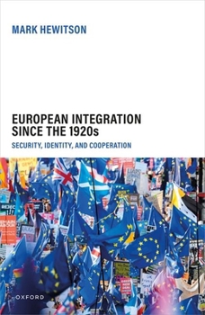 Hardcover European Integration Since the 1920s: Security, Identity, and Cooperation Book