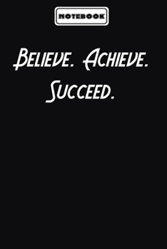 Believe. Achieve. Succeed.  : Inspirational Quotes Lined Journal for men and women: Blank lined journal diary Size at 6 x 9 with 120 pages