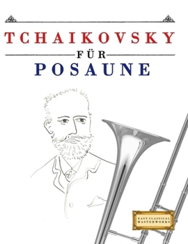 Paperback Tchaikovsky für Posaune: 10 Leichte Stücke für Posaune Anfänger Buch [German] Book