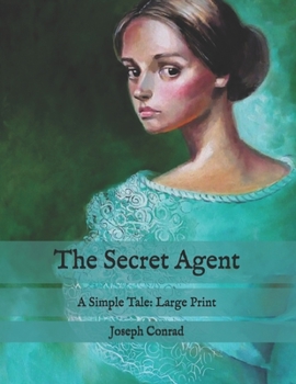 Paperback The Secret Agent: A Simple Tale: Large Print Book