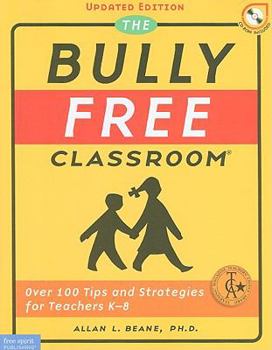 The Bully Free Classroom: Over 100 Tips and Strategies for Teachers K-8 (Updated Edition)