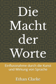 Paperback Die Macht der Worte: Einflussnahme durch die Kunst und Wirkung von Sprache [German] Book