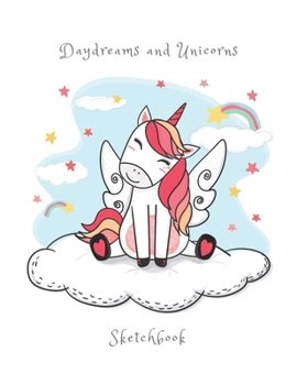 Daydreams and Unicorns Sketchbook: Large Blank Notebook Journal Activity Book for Kids  8.5"x11" (21.59cm x 27.94cm) For Doodling, Drawing, ... (Cute Children's Journals and Sketchbooks)