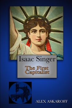 Paperback Isaac Singer: The First Capitalist Book