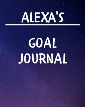 Paperback Alexa's Goal Journal: 2020 New Year Planner Goal Journal Gift for Alexa / Notebook / Diary / Unique Greeting Card Alternative Book