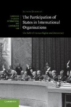 The Participation of States in International Organisations: The Role of Human Rights and Democracy - Book  of the Cambridge Studies in International and Comparative Law