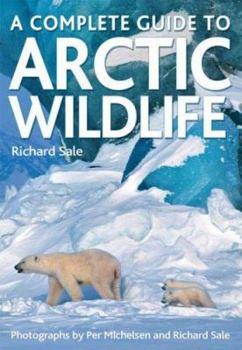 Hardcover A Complete Guide to Arctic Wildlife Book