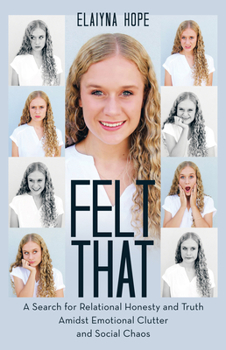 Paperback Felt That: A Search for Relational Honesty and Truth Amidst Emotional Clutter and Social Chaos Book