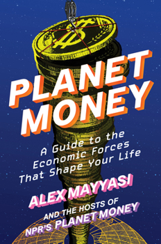 Hardcover Planet Money: A Guide to the Economic Forces That Shape Your Life Book
