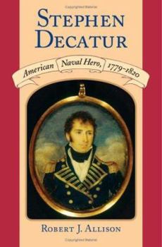 Hardcover Stephen Decatur: American Naval Hero, 1779-1820 Book