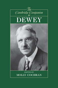 The Cambridge Companion to Dewey - Book  of the Cambridge Companions to Philosophy