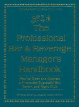 Hardcover The Professional Bar & Beverage Manager's Handbook: How to Open and Operate a Financially Successful Bar, Tavern and Night Club [With CDROM] Book