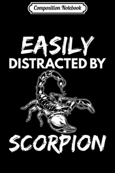 Composition Notebook: Easily Distracted Scorpion Funny Gift Lover Men Women Kids Premium  Journal/Notebook Blank Lined Ruled 6x9 100 Pages