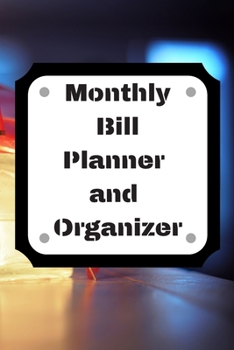 Monthly Bill Planner and Organizer: Finance Monthly & Weekly Budget Planner Expense Tracker Bill Organizer Journal Notebook Budget Planning, Workbook ... (Expense Tracker Budget Planner)