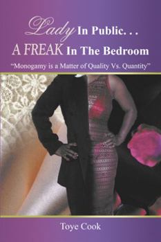 Paperback Lady in Public. . .A Freak in the Bedroom: "Monogamy Is a Matter of Quality Vs. Quantity" Book