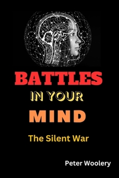 Paperback Battles In Your Mind: The Silent War Book