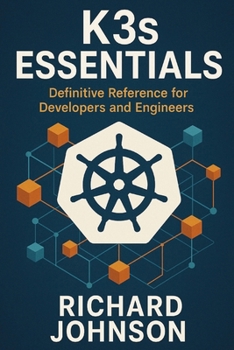 Paperback K3s Essentials: Definitive Reference for Developers and Engineers Book