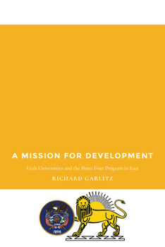 Paperback A Mission for Development: Utah Universities and the Point Four Program in Iran Book
