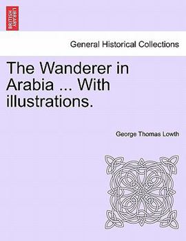 Paperback The Wanderer in Arabia ... with Illustrations. Book